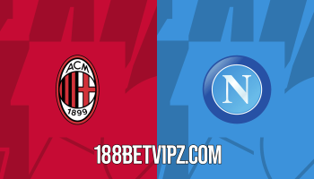 Soi kèo tài xỉu, phạt góc 188BET trận Napoli vs AC Milan, 01h45 ngày 03/04